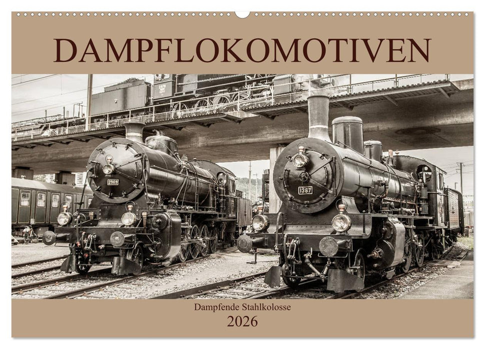 Dampflokomotiven - dampfende Stahlkolosse (CALVENDO Wandkalender 2026)
