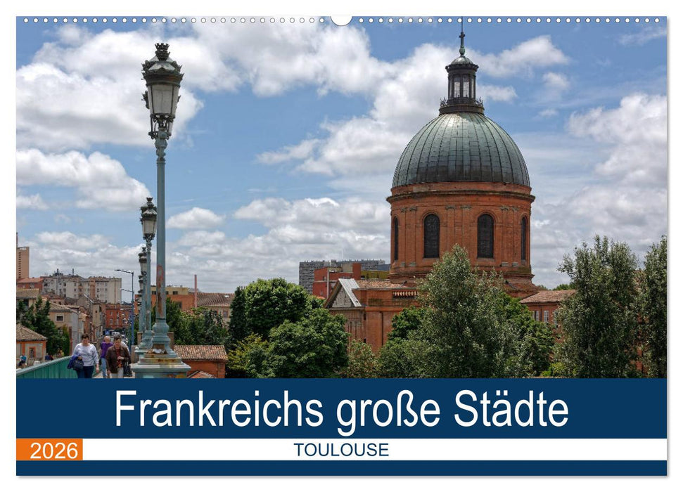 Frankreichs große Städte - Toulouse (CALVENDO Wandkalender 2026)