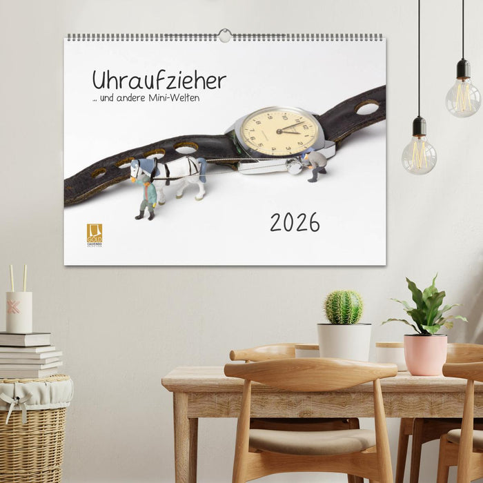 Uhraufzieher ... und andere Mini-Welten (CALVENDO Wandkalender 2026)