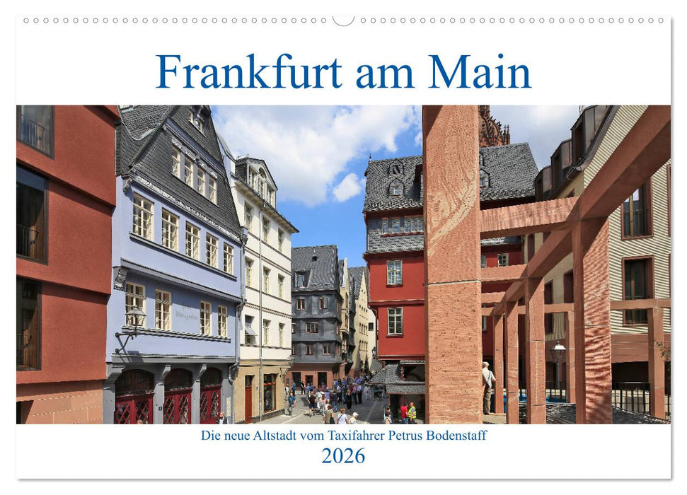 Frankfurt am Main die neue Altstadt vom Taxifahrer Petrus Bodenstaff (CALVENDO Wandkalender 2026)