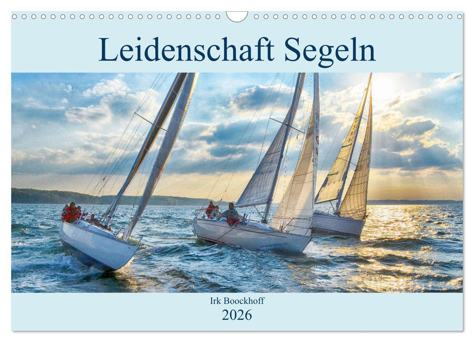 Leidenschaft Segeln (CALVENDO Wandkalender 2026)