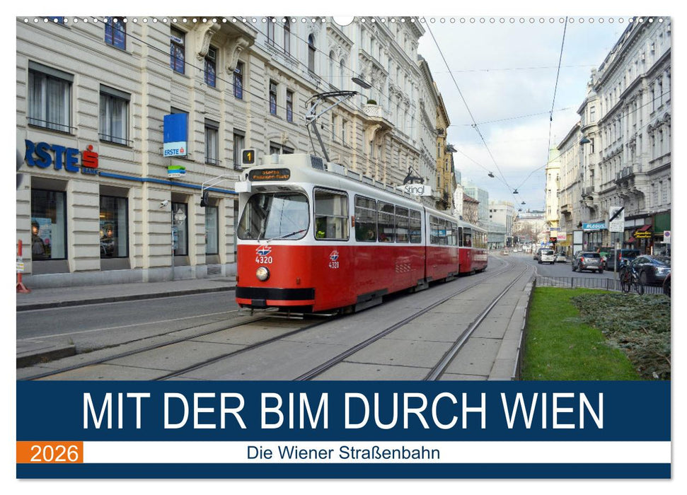 Mit der Bim durch Wien - Die Wiener Straßenbahn (CALVENDO Wandkalender 2026)