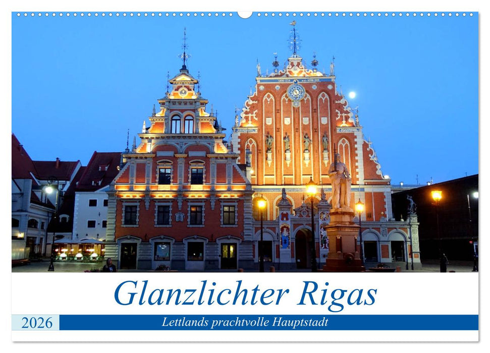 Glanzlichter Rigas - Lettlands prachtvolle Hauptstadt (CALVENDO Wandkalender 2026)