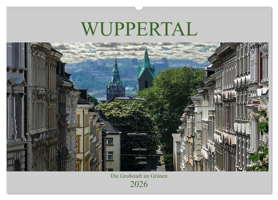 Wuppertal - Die Großstadt im Grünen (CALVENDO Wandkalender 2026)