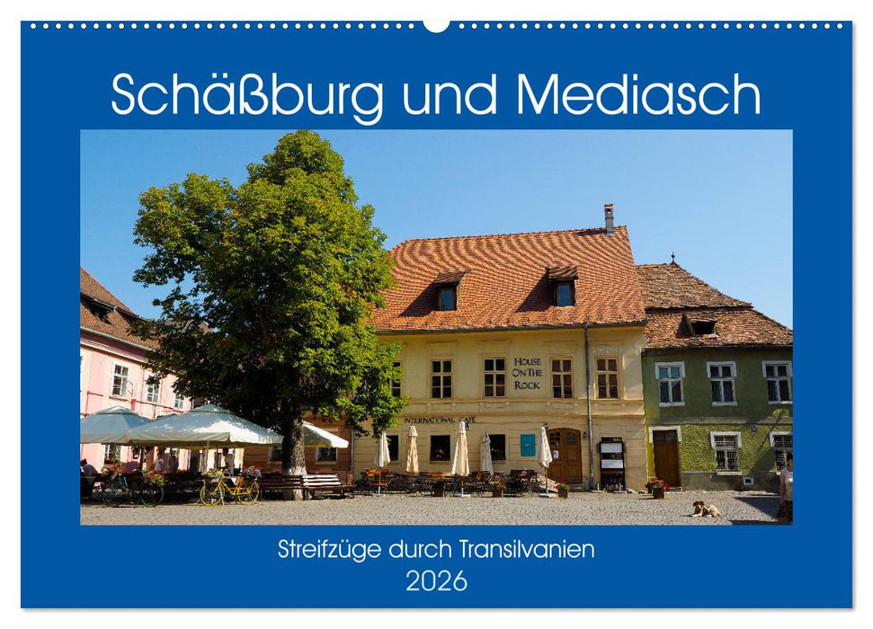 Schäßburg und Mediasch - Streifzüge durch Transilvanien (CALVENDO Wandkalender 2026)