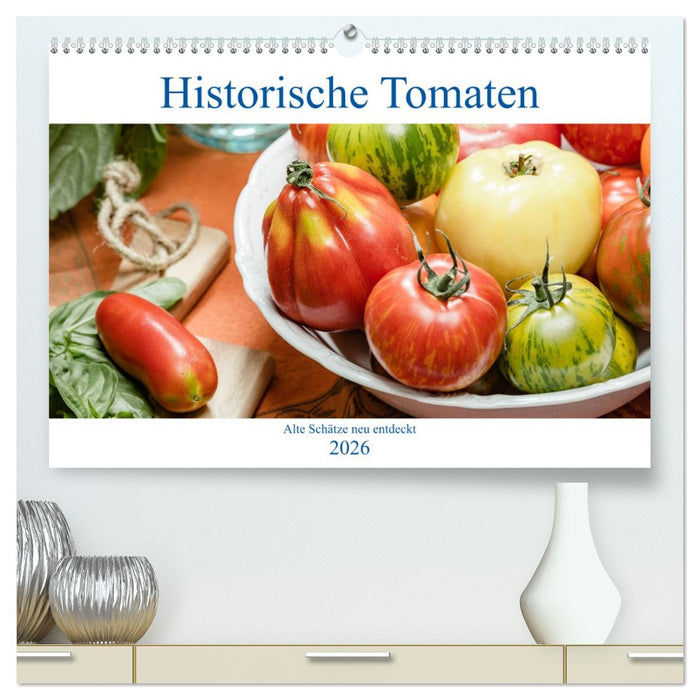 Historische Tomaten - Alte Schätze neu entdeckt (CALVENDO Premium Wandkalender 2026)