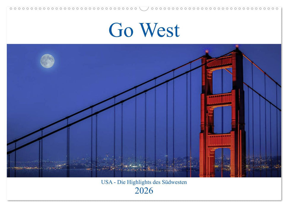Go West. USA - Die Highlights des Südwesten (CALVENDO Wandkalender 2026)
