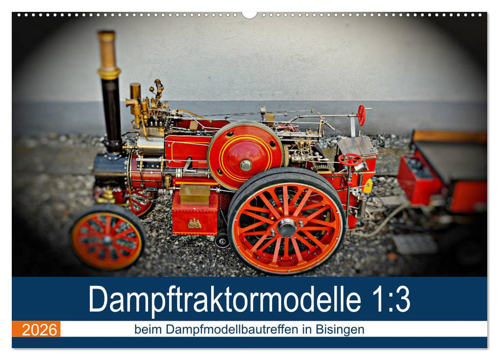 Dampftraktormodelle 1:3 beim Dampfmodellbautreffen in Bisingen (CALVENDO Wandkalender 2026)