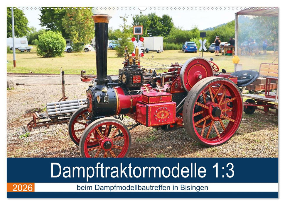 Dampftraktormodelle 1:3 beim Dampfmodellbautreffen in Bisingen (CALVENDO Wandkalender 2026)