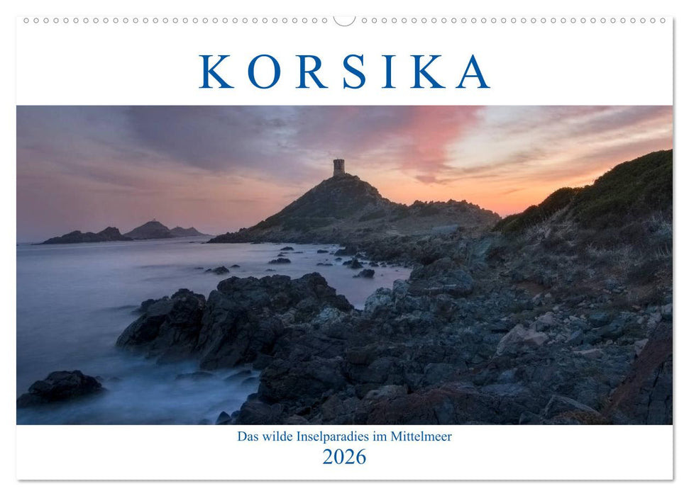 Korsika, das wilde Inselparadies im Mittelmeer (CALVENDO Wandkalender 2026)