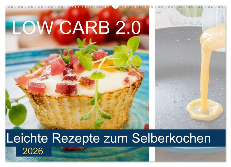 Low Carb 2.0 - Leichte Rezepte zum Selberkochen (CALVENDO Wandkalender 2026)