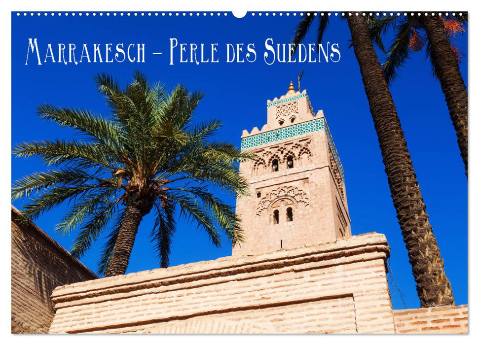 Marrakesch - Perle des Südens (CALVENDO Wandkalender 2026)