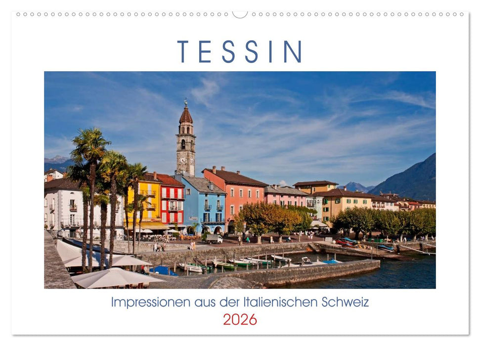 Tessin, Impressionen aus der Italienischen Schweiz (CALVENDO Wandkalender 2026)