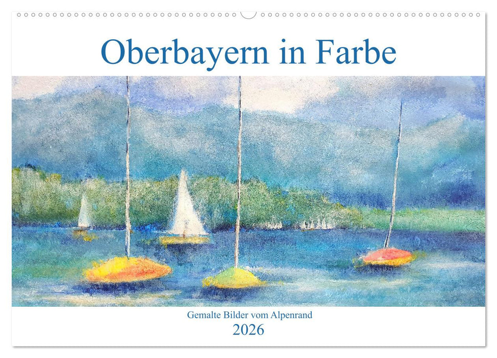 Oberbayern in Farbe - Gemalte Bilder vom Alpenrand (CALVENDO Wandkalender 2026)