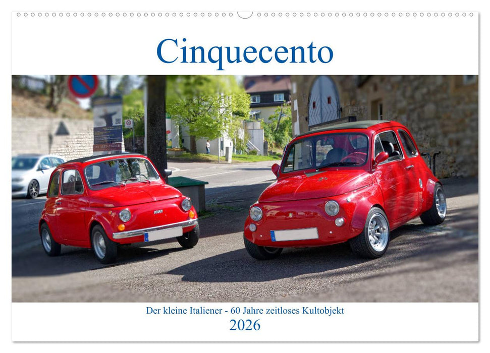 Cinquecento Der kleine Italiener - 60 Jahre zeitloses Kultobjekt (CALVENDO Wandkalender 2026)