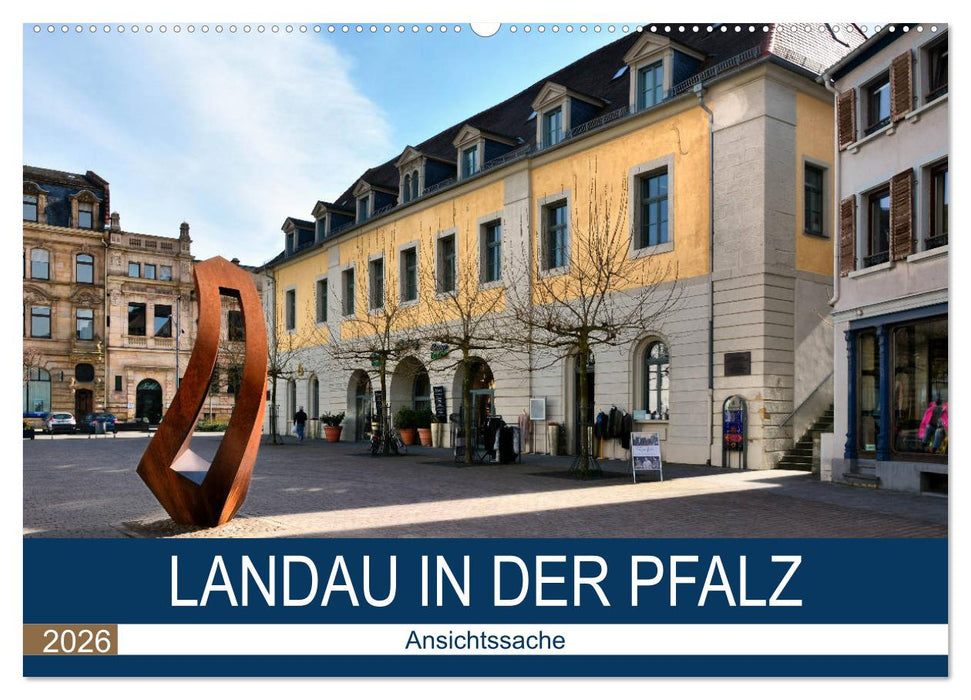 Landau in der Pfalz - Ansichtssache (CALVENDO Wandkalender 2026)