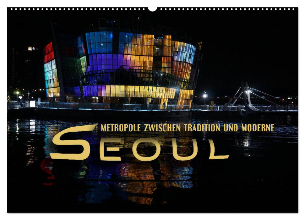 Seoul - Metropole zwischen Tradition und Moderne (CALVENDO Wandkalender 2026)