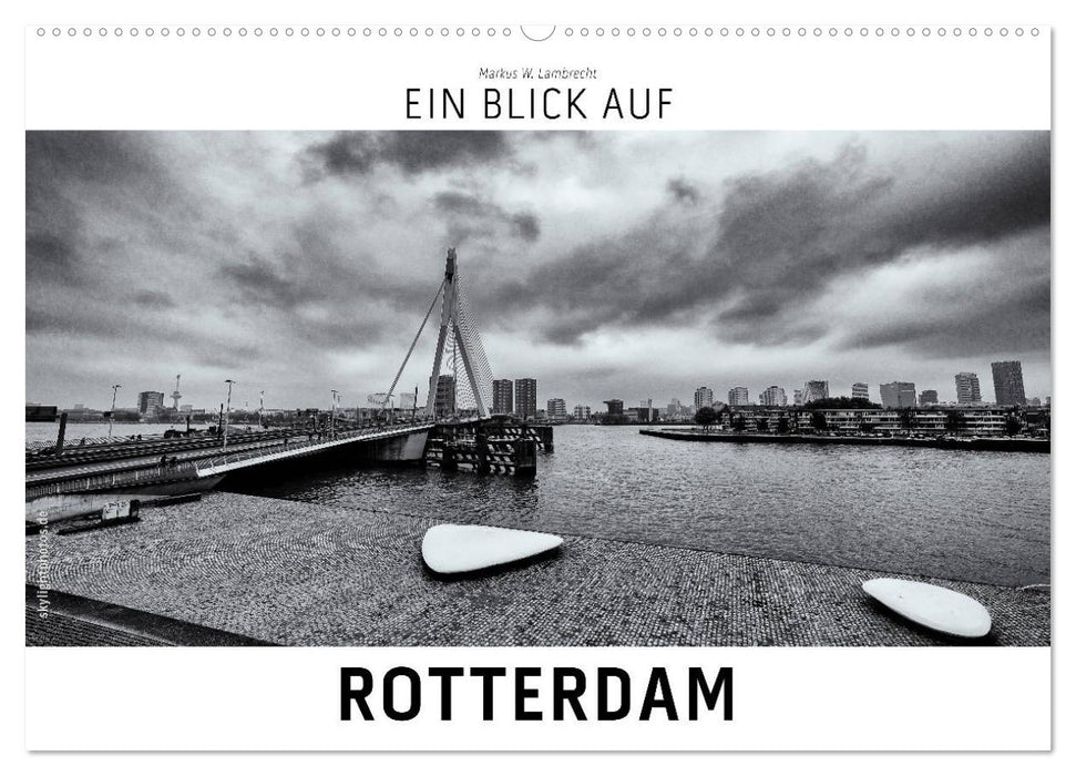 Ein Blick auf Rotterdam (CALVENDO Wandkalender 2026)