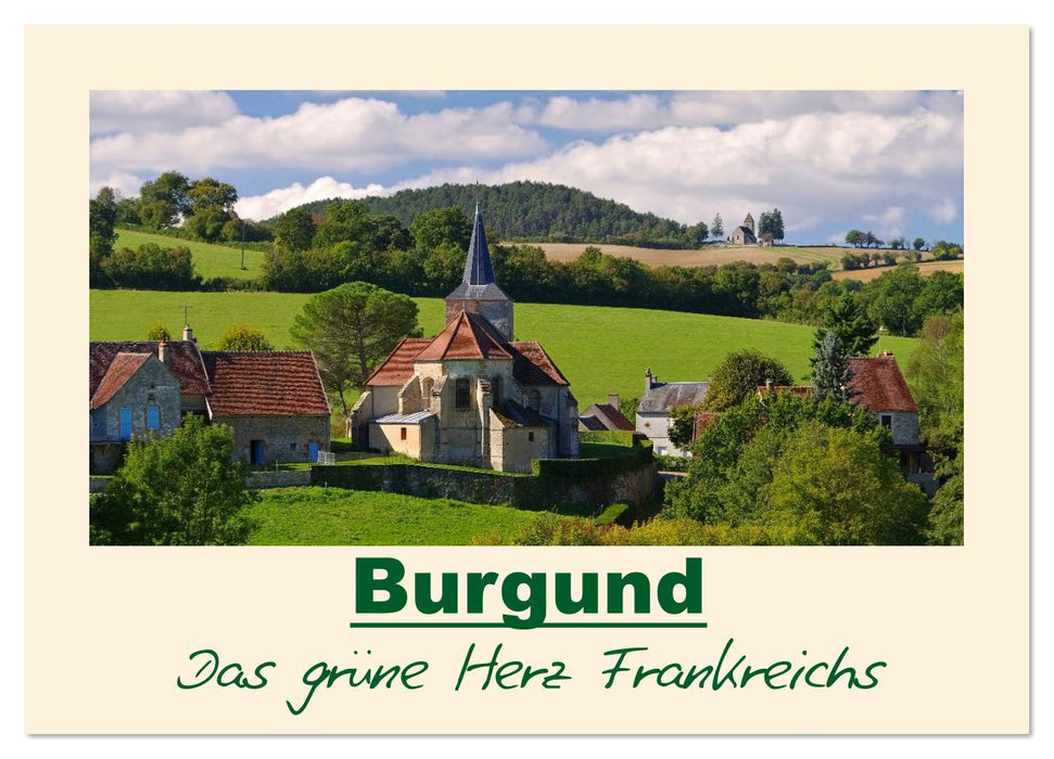 Burgund - Das grüne Herz Frankreichs (CALVENDO Wandkalender 2026)