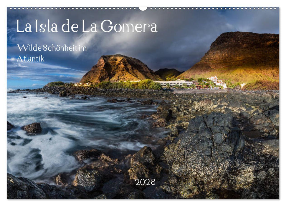 La Isla de La Gomera - Wilde Schönheit im Atlantik (CALVENDO Wandkalender 2026)