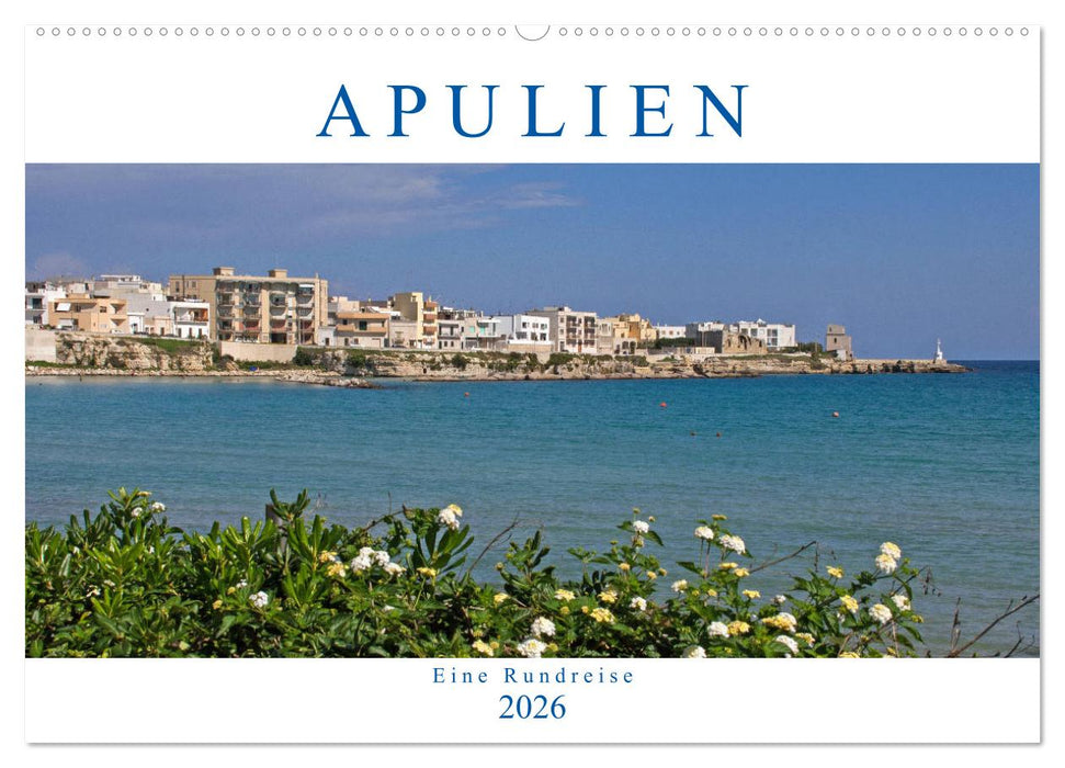Apulien - Eine Rundreise (CALVENDO Wandkalender 2026)