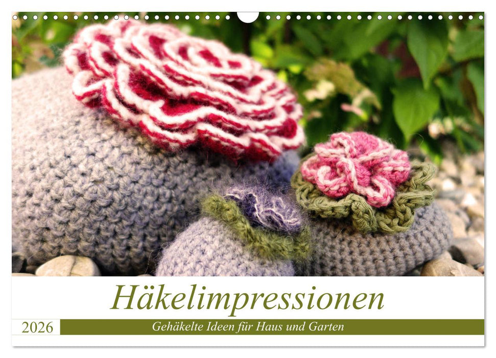 Häkelimpressionen - Gehäkelte Ideen für Haus und Garten (CALVENDO Wandkalender 2026)