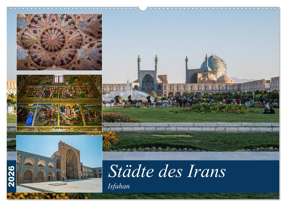 Städte des Irans - Isfahan (CALVENDO Wandkalender 2026)