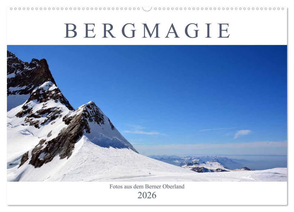 Bergmagie – Fotos aus dem Berner Oberland (CALVENDO Wandkalender 2026)