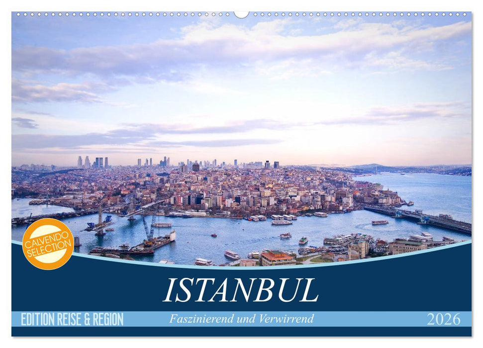 Istanbul - Faszinierend und Verwirrend (CALVENDO Wandkalender 2026)