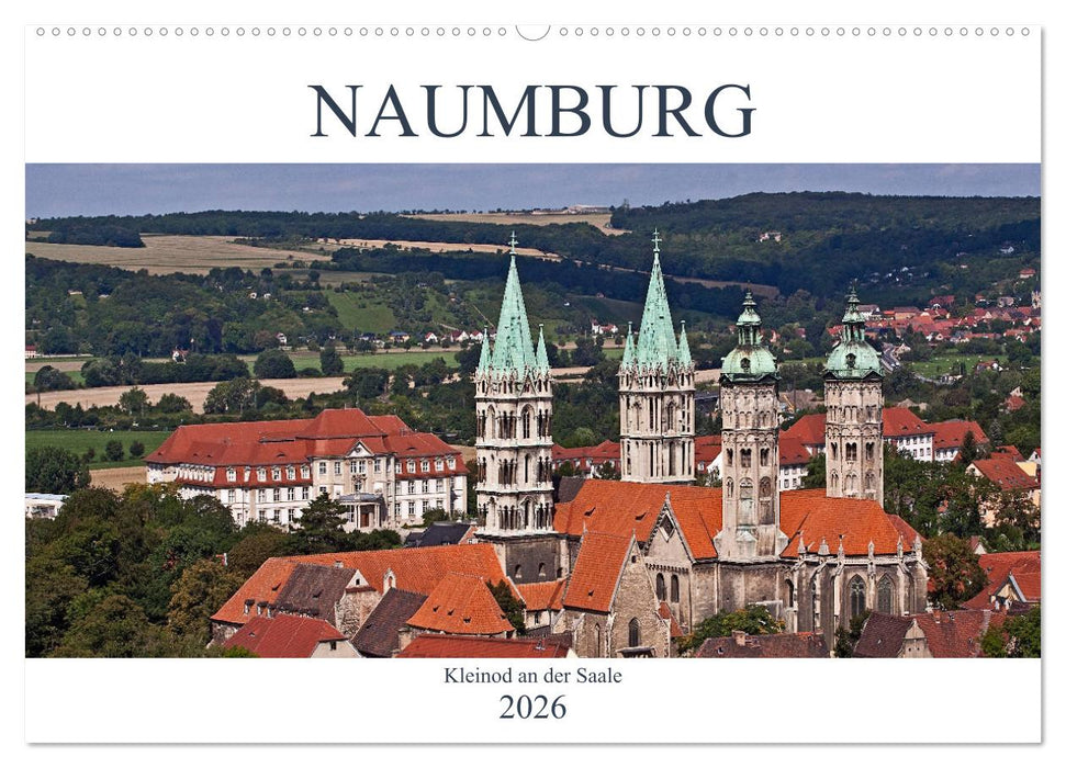 Naumburg - Kleinod an der Saale (CALVENDO Wandkalender 2026)