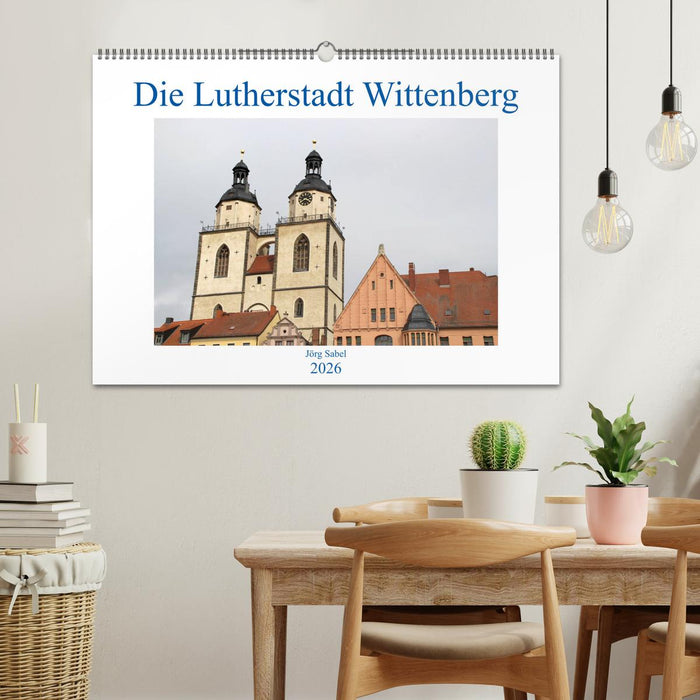 Die Lutherstadt Wittenberg (CALVENDO Wandkalender 2026)