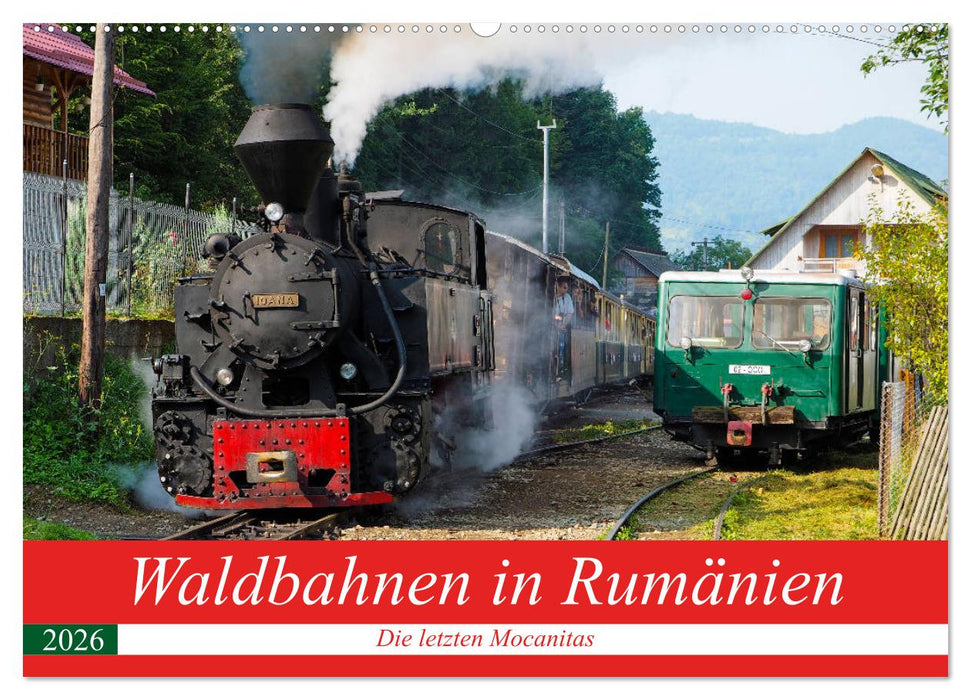Waldbahnen in Rumänien - Die letzten Mocanitas (CALVENDO Wandkalender 2026)