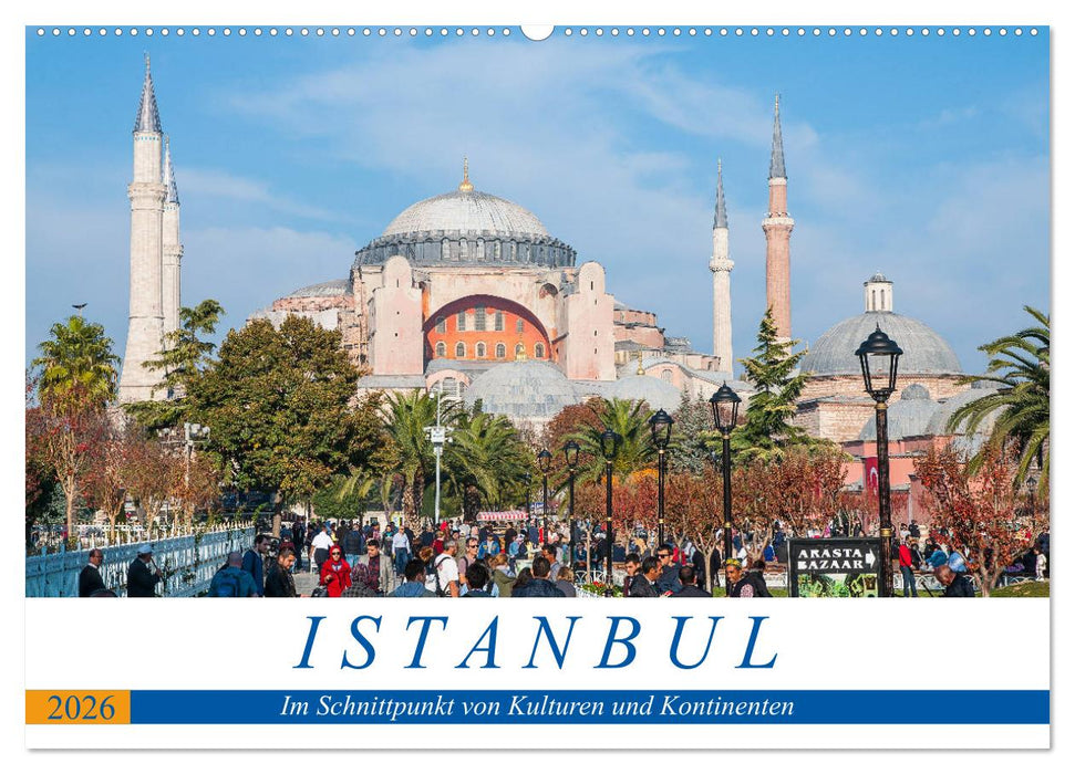 Istanbul - Im Schnittpunkt von Kulturen und Kontinenten (CALVENDO Wandkalender 2026)