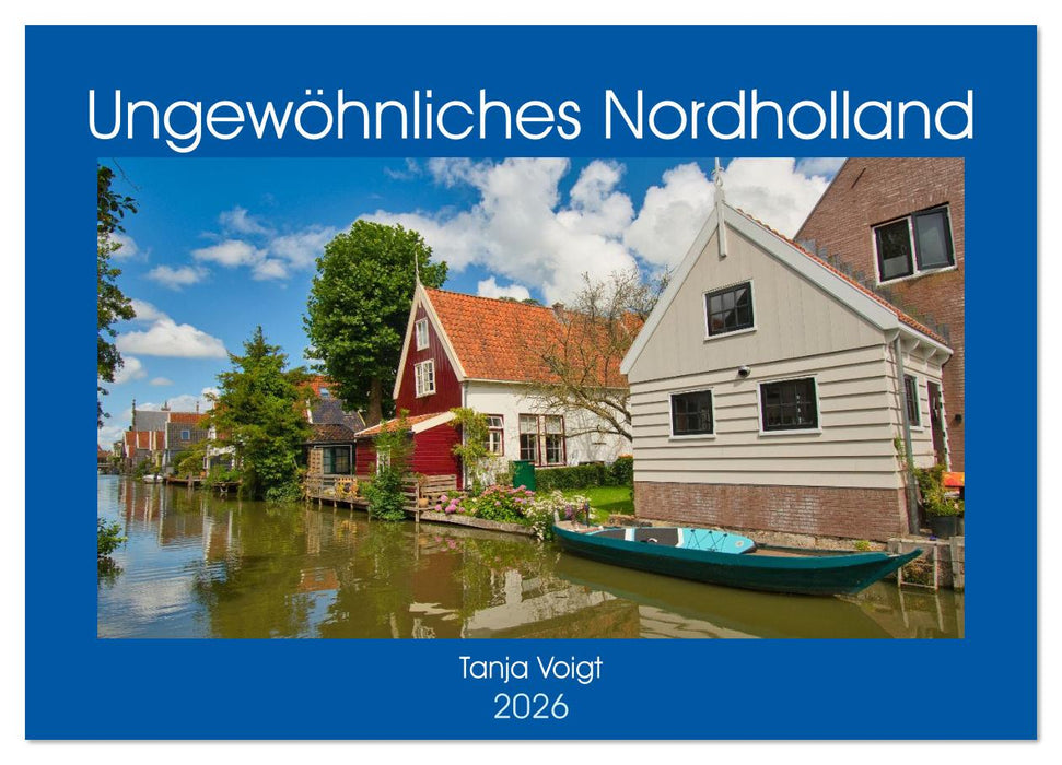 Ungewöhnliches Nordholland (CALVENDO Wandkalender 2026)