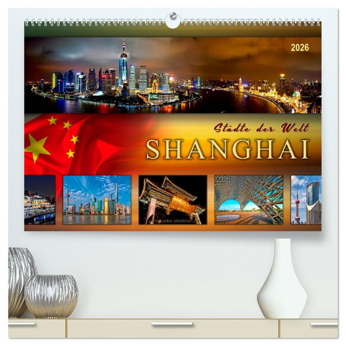Städte der Welt - Shanghai (CALVENDO Premium Wandkalender 2026)