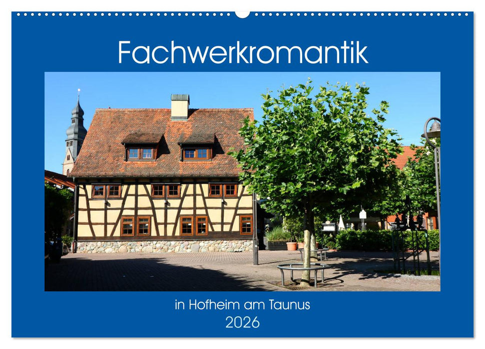 Fachwerkromantik in Hofheim am Taunus (CALVENDO Wandkalender 2026)