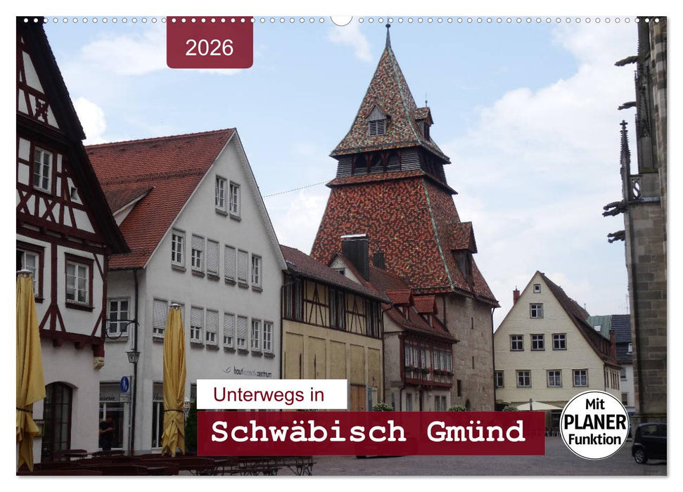 Unterwegs in Schwäbisch Gmünd (CALVENDO Wandkalender 2026)