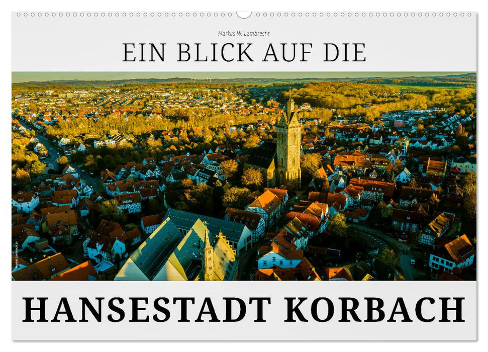 Ein Blick auf die Hansestadt Korbach (CALVENDO Wandkalender 2026)