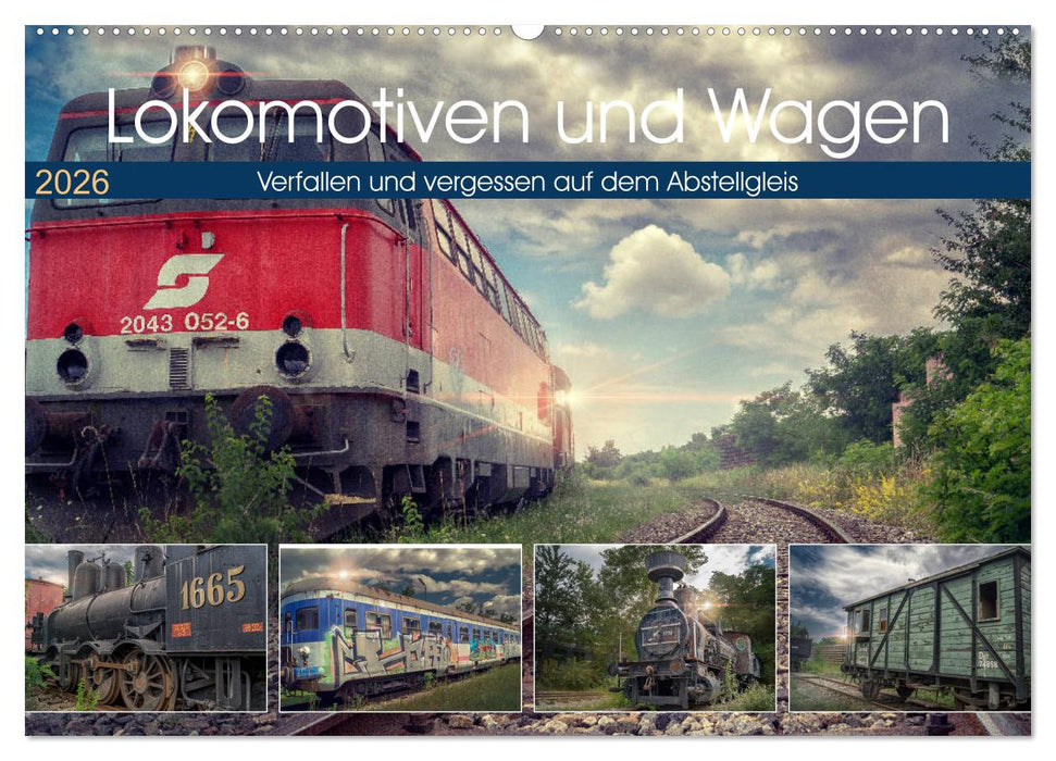Lokomotiven und Wagen - Verfallen und vergessen auf dem Abstellgleis (CALVENDO Wandkalender 2026)