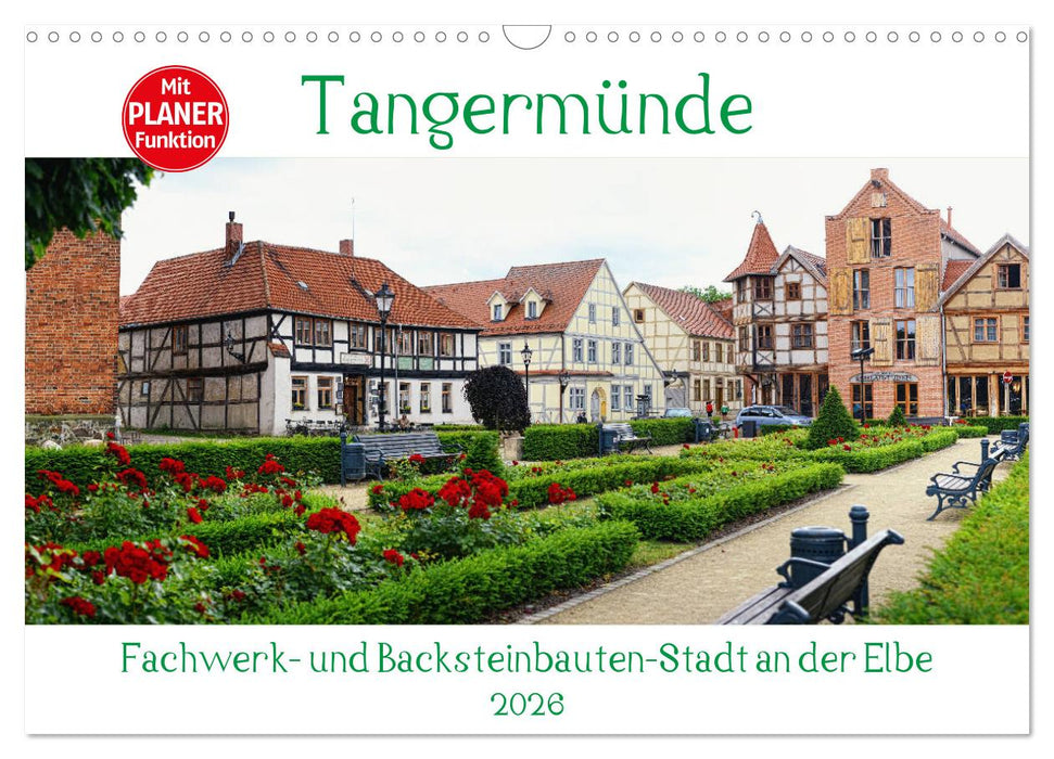 Tangermünde - Fachwerk- und Backsteinbauten-Stadt an der Elbe (CALVENDO Wandkalender 2026)