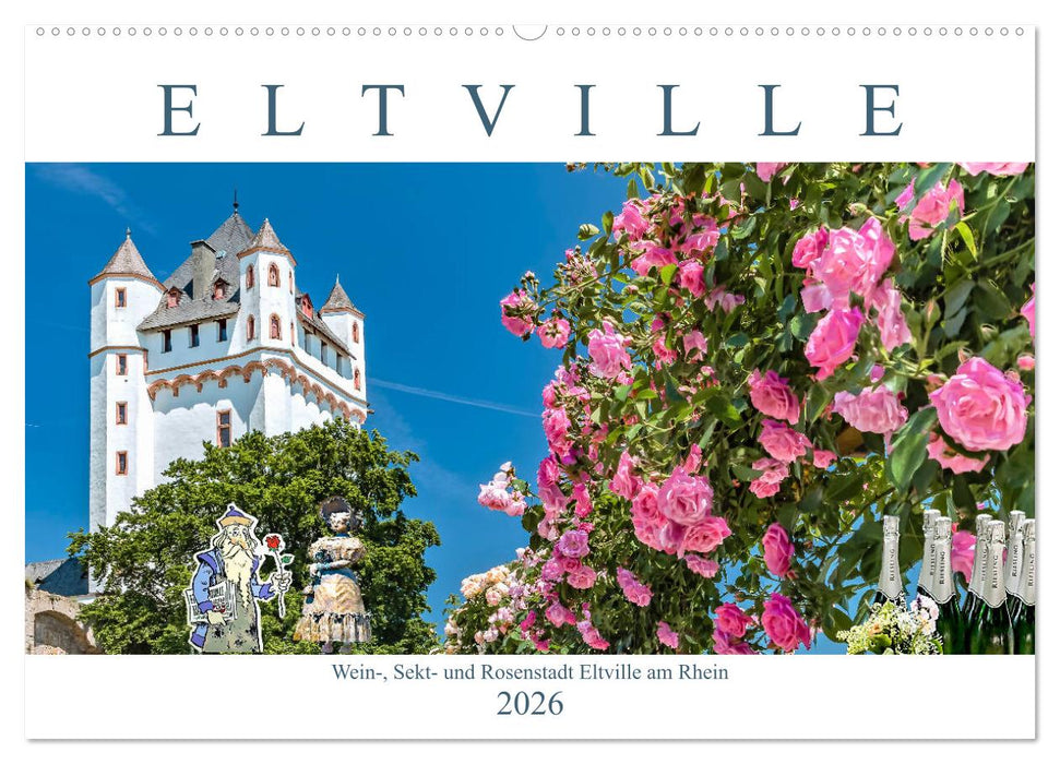 Eltville am Rhein - Wein, Sekt, Rosen (CALVENDO Wandkalender 2026)