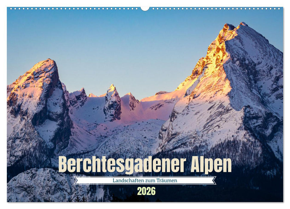 Berchtesgadener Alpen - Landschaften zum Träumen (CALVENDO Wandkalender 2026)