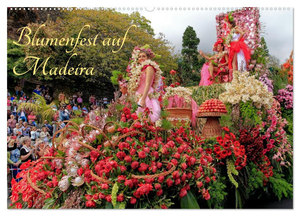 Blumenfest auf Madeira (CALVENDO Wandkalender 2026)