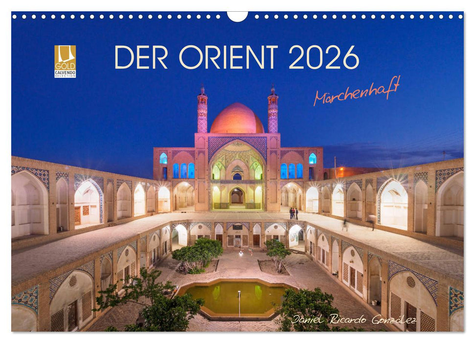 Der Orient - Märchenhaft (CALVENDO Wandkalender 2026)