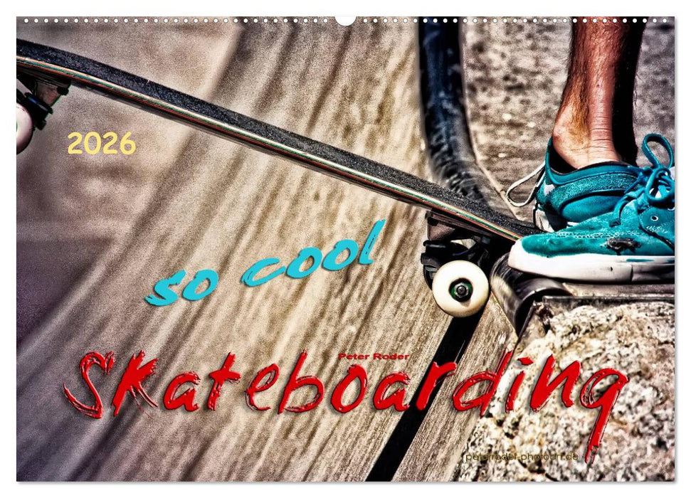 Skateboarding, so cool (CALVENDO Wandkalender 2026)