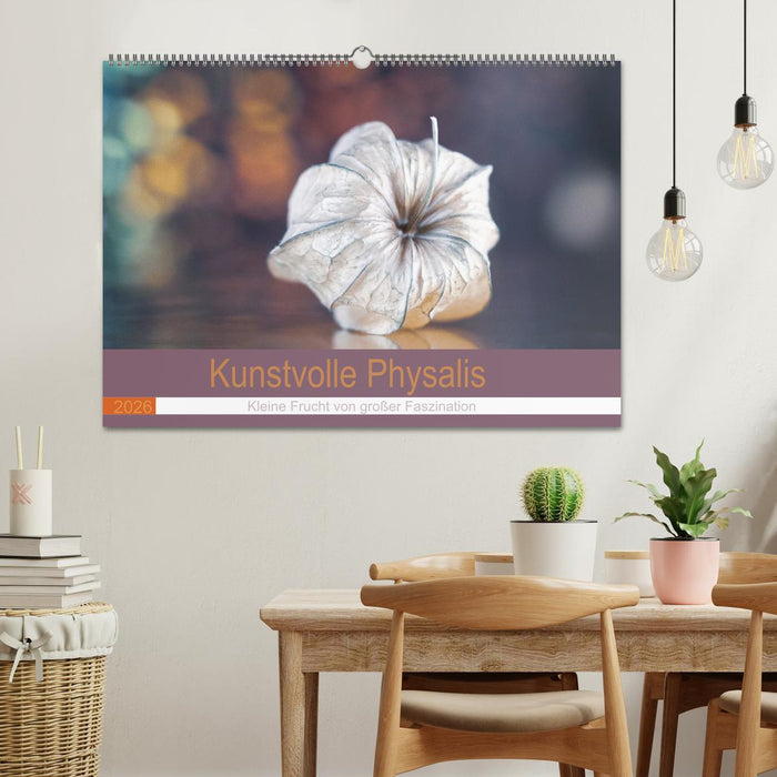 Kunstvolle Physalis-Kleine Frucht von großer Faszination (CALVENDO Wandkalender 2026)