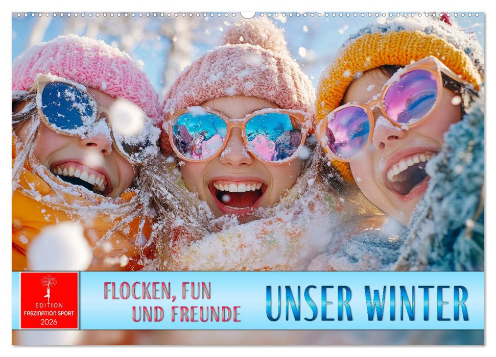 Unser Winter - Flocken, Fun und Freunde (CALVENDO Wandkalender 2026)