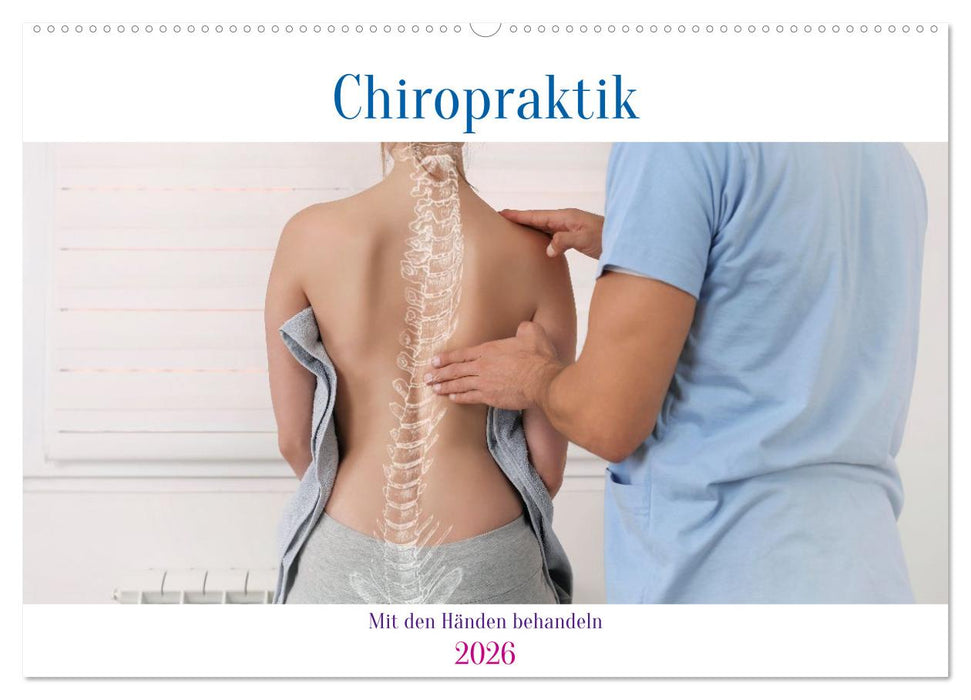 Chiropraktik - mit den Händen behandeln (CALVENDO Wandkalender 2026)