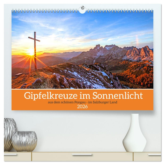 Gipfelkreuze im Sonnenlicht (CALVENDO Premium Wandkalender 2026)