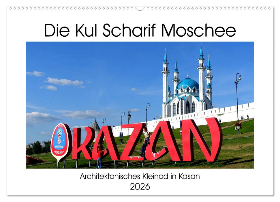 Die Kul Scharif Moschee - Architektonisches Kleinod in Kasan (CALVENDO Wandkalender 2026)